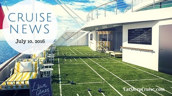Cruise news July 10. 2016