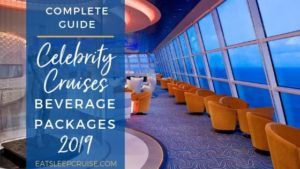 Complete Guide to Celebrity Cruises Beverage Packages 2019