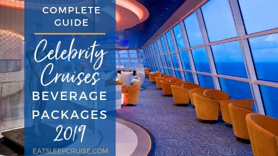 Guide To Celebrity Cruises Beverage Packages 2018 Eatsleepcruise Com