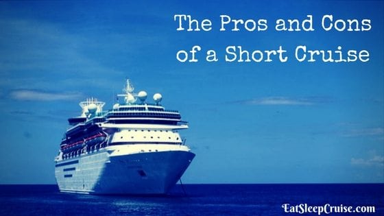 Pros and Cons of a Short Cruise