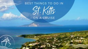 Best Things to Do in St. Kitts on a Cruise