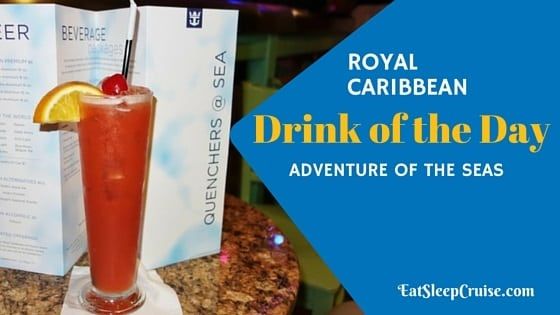 A Look at Royal Caribbean Drink of the Day on Adventure of the Seas 7 Night Southern Caribbean Cruise