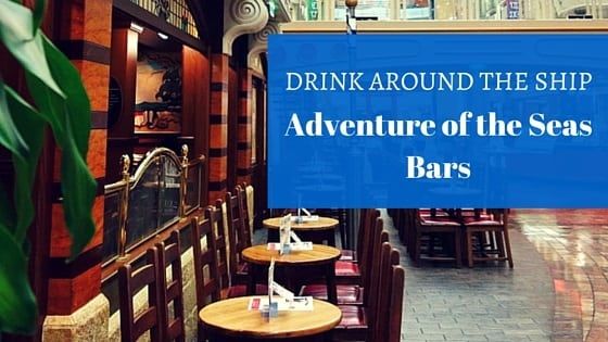 Drink Around the Ship:  Adventure of the Seas Bars