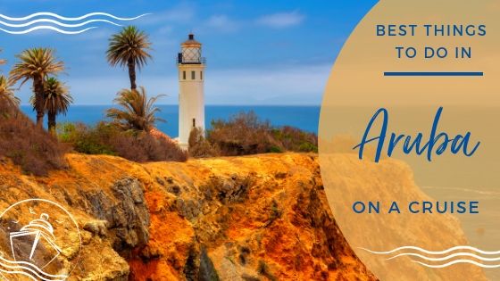 Best Things To Do In Aruba On A Cruise 1 Eatsleepcruise Best Things To Do In Aruba On A Cruise 1 Eatsleepcruise