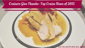 Cruisers Give Thanks- Top Cruise News of 2015