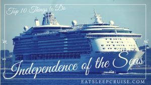 Top 10 Things to Do on Independence of the Seas