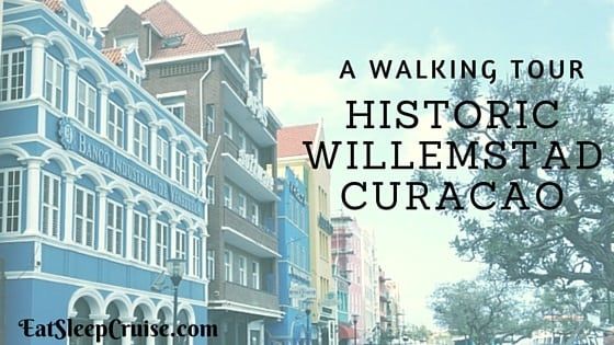 A Walking Tour of Historic Willemstad Curacao