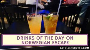 Drinks of the Day on Norwegian Escape