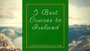 5 Best Cruises to Ireland