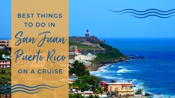 Best Things to Do in San Juan, Puerto Rico on a Cruise
