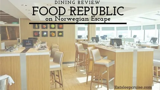 Food Republic on Norwegian Escape Restaurant Review