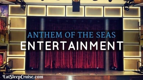 Insider’s Guide to Anthem of the Seas Entertainment