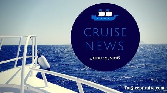 Cruise News June 12, 2016