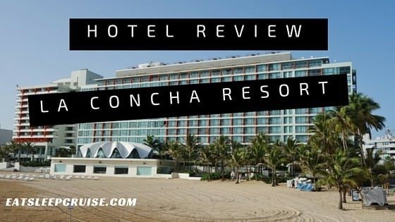 Complete La Concha Resort Review