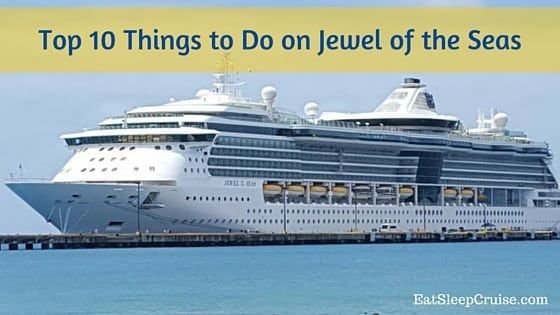 Top 10 Things to Do on Jewel of The Seas