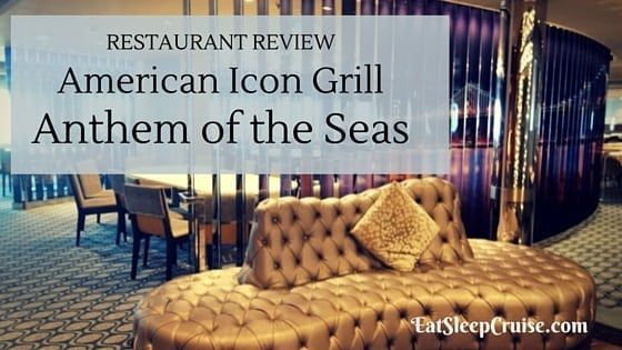 Review: American Icon Grill Anthem of the Seas