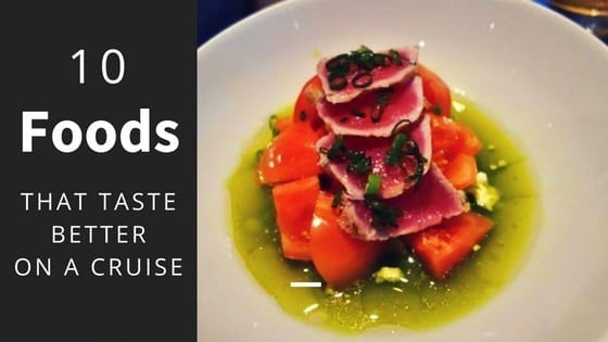 Foods that taste better on a cruise