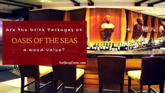 Are the Drink Packages on Oasis of the Seas a Good Value?