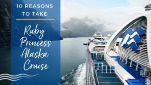Ruby Princess Alaska Cruises