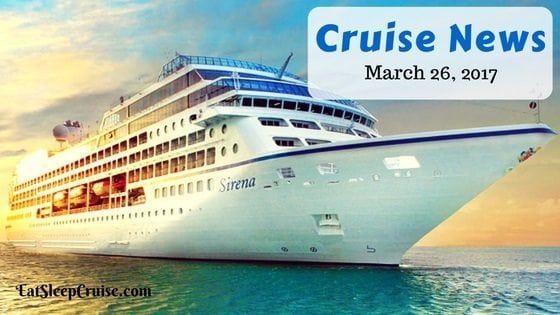 Cruise News March 26, 2017