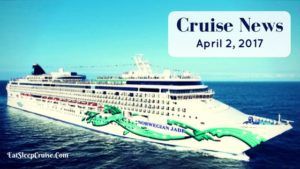 Cruise News April 2, 2017