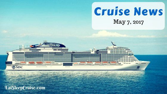 Cruise News May 7, 2017