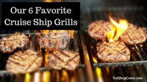 Our 6 Favorite Cruise Ship Grills