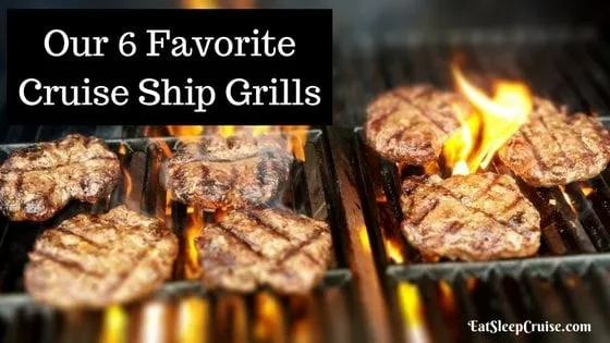 Our Six Favorite Cruise Ship Grills