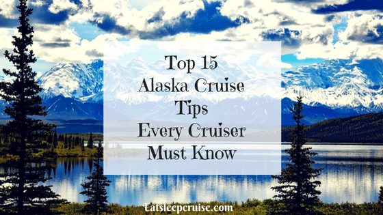 Top 15 Alaska Cruise Tips