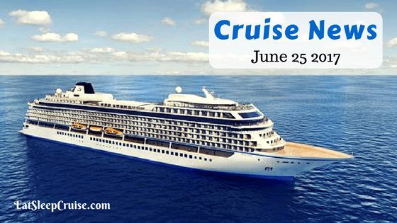 Cruise News June 25, 2017
