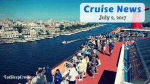 Cruise News July 2, 2017