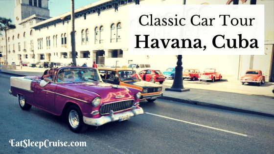 Classic Car Tour of Havana, Cuba Review | EatSleepCruise.com