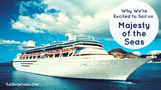 Why We Are Excited to Sail on Majesty of the Seas
