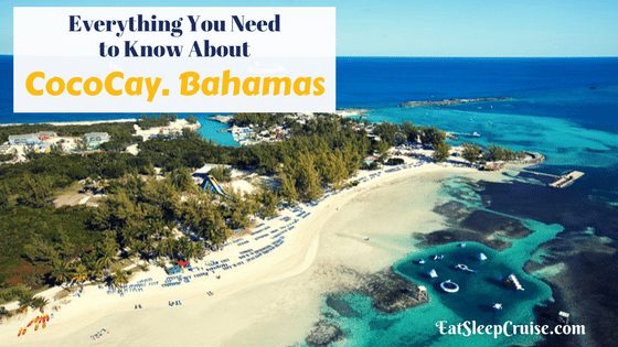 Everything You Need to Know about CocoCay, Bahamas