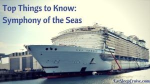 Top Things to Know- Symphony of the Seas