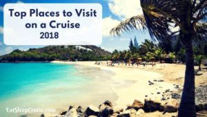 Top 8 Places to Visit on a Cruise in 2018