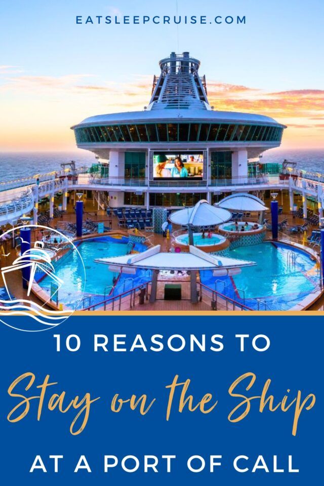 Here's Why You Should Stay on the Ship at Your Next Port of Call!