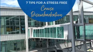 7 Tips for a Stress Free Disembarkation