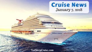 Cruise News January 7, 2018