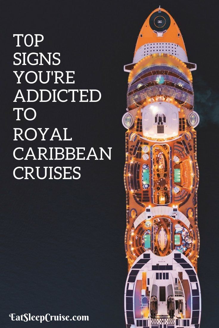 Top 10 Signs You Are Addicted to Royal Caribbean International