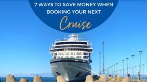 7 Easy Ways to save money when booking your next cruise