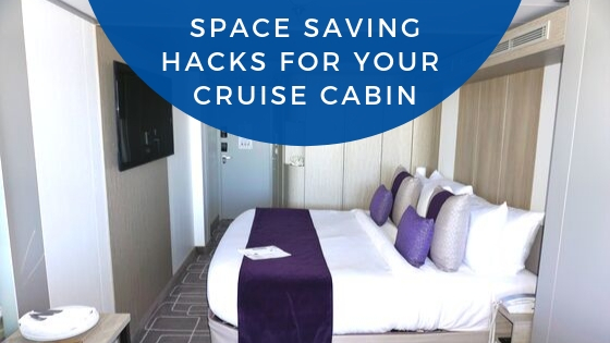 Top 7 Space Saving Hacks for Your Cruise Cabin