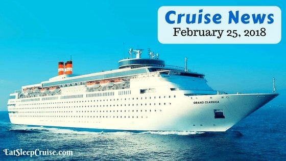 Cruise News February 25, 2018