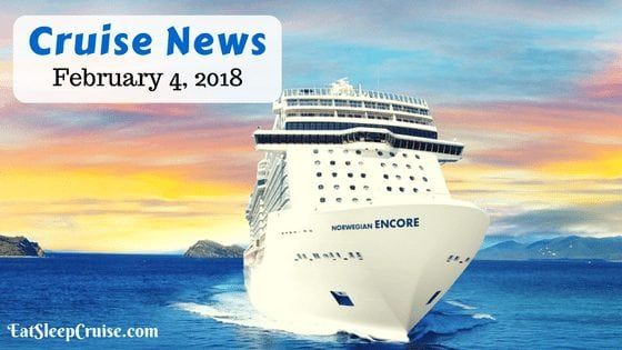 Cruise News February 4, 2018