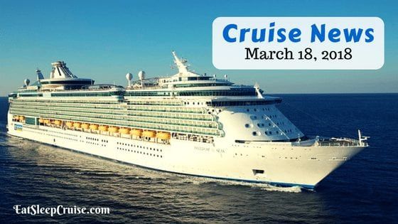 Cruise News March 18, 2018