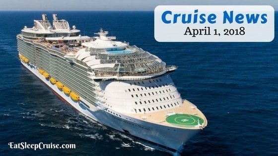 Cruise News April 1, 2018