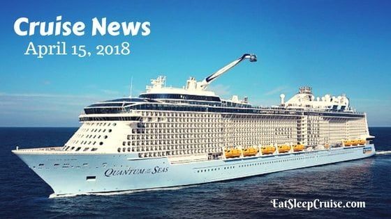 Cruise News April 15, 2018