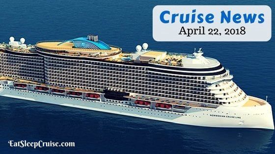 Cruise News April 22, 2018