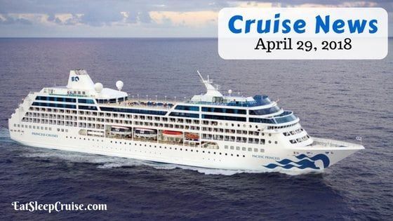 Cruise News April 29, 2018