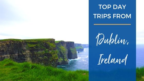 Top 5 Day Trips from Dublin, Ireland